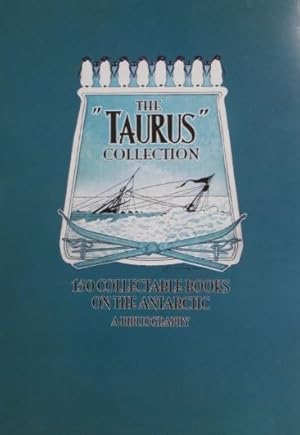 The 'Taurus' Collection. 150 collectable books on the Antarctic. A bibliography. Collated by L. M...