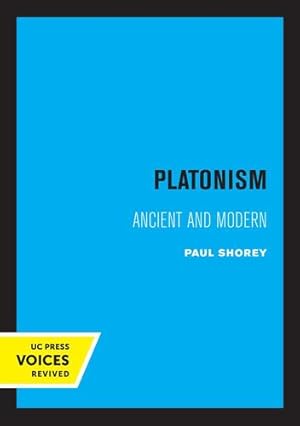 Seller image for Platonism: Ancient and Modern (Volume 14) (Sather Classical Lectures) by Shorey, Paul [Paperback ] for sale by booksXpress