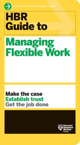 Bild des Verkufers fr HBR Guide to Managing Flexible Work (HBR Guide Series) by Review, Harvard Business [Paperback ] zum Verkauf von booksXpress