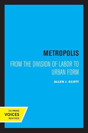 Seller image for Metropolis: From the Division of Labor to Urban Form by Scott, Allen J. [Paperback ] for sale by booksXpress