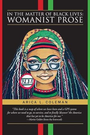 Imagen del vendedor de In the Matter of Black Lives: Womanist Prose by Coleman, Arica L [Hardcover ] a la venta por booksXpress