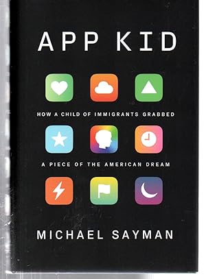 Seller image for App Kid: How a Child of Immigrants Grabbed a Piece of the American Dream for sale by EdmondDantes Bookseller