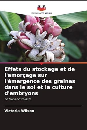 Bild des Verkufers fr Effets du stockage et de l\ amorage sur l\ mergence des graines dans le sol et la culture d\ embryons zum Verkauf von moluna