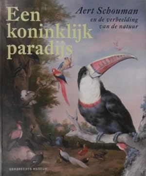 Een koninklijk paradijs. Aert Schouman en de verbeelding van de natuur.