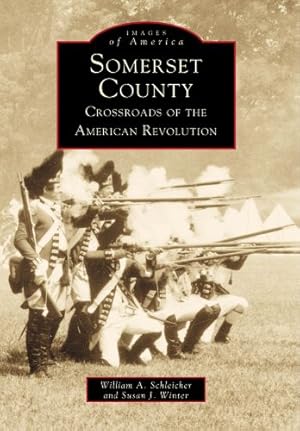 Seller image for Somerset County: Crossroads of the American Revolution (Images of America: New Jersey) by William A. Schleicher, Susan J. Winter [Paperback ] for sale by booksXpress