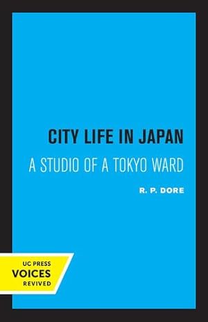 Image du vendeur pour City Life in Japan: A Study of a Tokyo Ward by Dore, R. P. [Paperback ] mis en vente par booksXpress