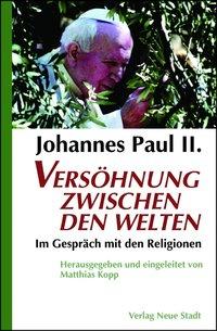 Bild des Verkufers fr Johannes Paul II. Versoehner zwischen den Welten zum Verkauf von moluna