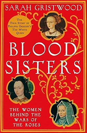 Seller image for Blood Sisters: The True Story Behind the White Queen. Sarah Gristwood [Soft Cover ] for sale by booksXpress