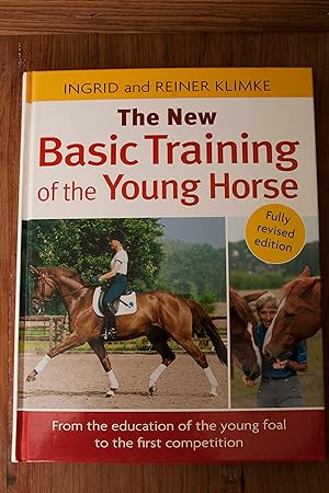 Imagen del vendedor de The New Basic Training of the Young Horse: From the Education of the Young Foal to the First Competition a la venta por Snowden's Books