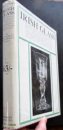 Imagen del vendedor de IRISH GLASS AN ACCOUNT OF GLASS MAKING IN IRELAND FROM THE XVIth CENTURY TO THE PRESENT DAY a la venta por Elder Books