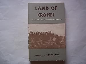 Seller image for Land of crosses: The struggle for religious freedom in Lithuania, 1939-78 (Keston book ; no. 12) for sale by Carmarthenshire Rare Books