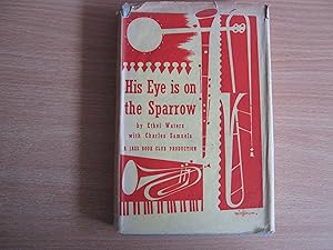 Bild des Verkufers fr His Eye is on the Sparrow an Autobiography of Ethel Waters ( Jazz Book Club No. 11) zum Verkauf von Glynn's Books