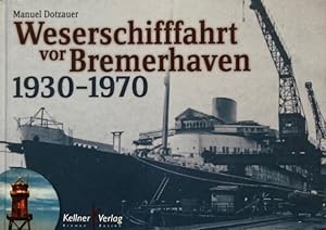 Bild des Verkufers fr Weserschifffahrt vor Bremerhaven 1930 - 1970. zum Verkauf von Antiquariat J. Hnteler