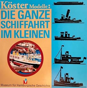 Bild des Verkufers fr Kster-Modelle: Die ganze Schiffahrt im Kleinen. zum Verkauf von Antiquariat J. Hnteler