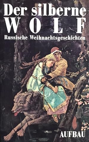 Der silberne Wolf. Russische Weihnachtsgeschichten. [Aus dem Russ. übers. von Waltraud Ahrndt .]