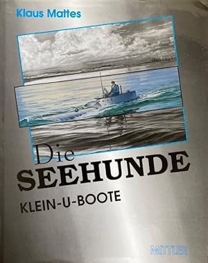 Bild des Verkufers fr Die Seehunde : Klein-U-Boote. Lletzte deutsche Initiative im Seekrieg 1939 - 1945. zum Verkauf von Antiquariat J. Hnteler