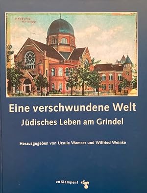 Eine verschwundene Welt. Jüdisches Leben am Grindel. hrsg. von Ursula Wamser und Wilfried Weinke.