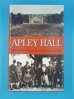 Apley Hall: The Golden Years of a Sporting Estate