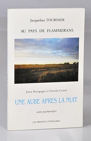 Au pays de Flammerans, entre Bourgogne et Franche-Comté, UNE AUBE APRES LA NUIT, Auto-psychanalyse