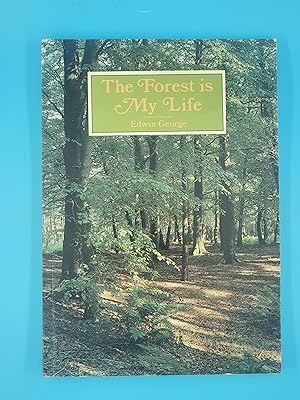 THE FOREST IS MY LIFE the story of one man's love affair with the Wyre Forest