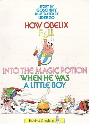 Immagine del venditore per How Obelix Fell Into The Magic Potion When He Was A Little Boy venduto da HAUNTED BOOKSHOP P.B.F.A.