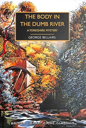 Seller image for The Body in the Dumb River: A Yorkshire Mystery (British Library Crime Classics) for sale by M Godding Books Ltd