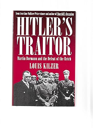 Seller image for HITLER'S TRAITOR: Martin Bormann And The Defeat Of The Reich ~SIGNED COPY~ for sale by Chris Fessler, Bookseller