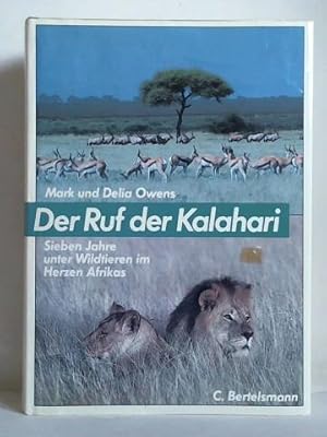 Der Ruf der Kalahari. Sieben Jahre unter Wildtieren im Herzen Afrikas