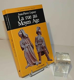 La rue au moyen-âge. Éditions Ouest-France Université. 1997.