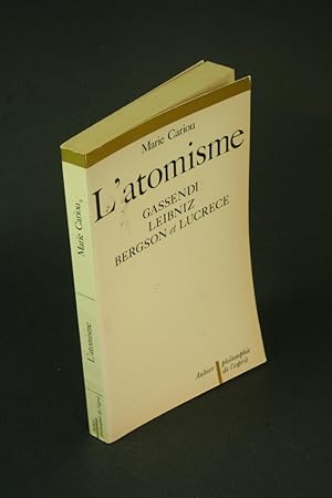 Bild des Verkufers fr L'atomisme: trois essais : Gassendi, Leibniz, Bergson et Lucrce. zum Verkauf von Steven Wolfe Books