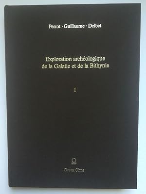 Exploration archeologique de la Galatie et de la Bithynie d'une partie de la Mysie, de la Phragie...