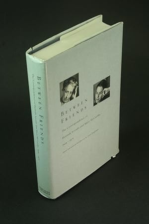 Bild des Verkufers fr Between friends: the correspondence of Hannah Arendt and Mary McCarthy, 1949-1975. Edited and with an introduction by Carol Brightman. zum Verkauf von Steven Wolfe Books