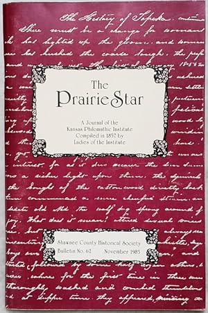 The Prairie Star: A Journal of the Kansas Philomathic Institute For 1857 (Bulletin No. 62 of the ...