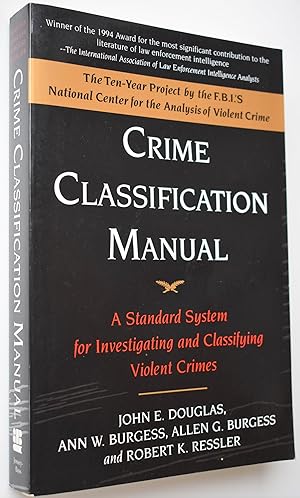 Imagen del vendedor de CRIME CLASSIFICATION MANUAL A Standard System for Investigating and Classifying Violent Crimes a la venta por Dodman Books