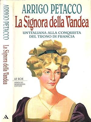 Immagine del venditore per La Signora della Vandea Un' italiana alla conquista del trono di Francia venduto da Biblioteca di Babele