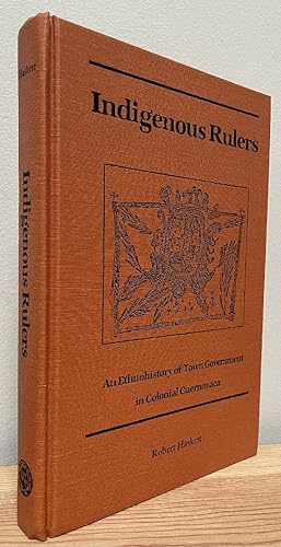 Seller image for Indigenous Rulers: An Ethnohistory of Town Government in Colonial Cuernavaca for sale by Chaparral Books