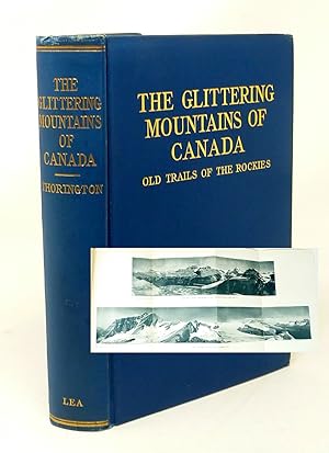 The Glittering Mountains of Canada A Record of Exploration and Pioneer Ascents in the Canadian Ro...