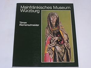 Bild des Verkufers fr Tilman Riemenschneider. Die Weke des Bildschnitzers und Bildhauers, seiner Werkstatt und seines Umkreises im Mainfrnkischen Museum Wrzburg zum Verkauf von Der-Philo-soph