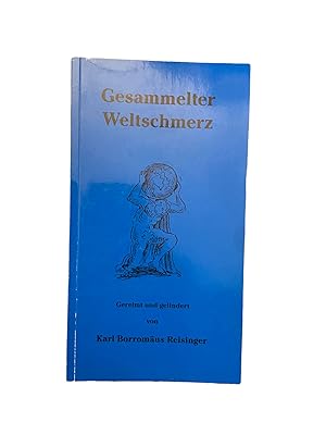 Seller image for GESAMMELTER WELTSCHMERZ GEREIMT UND GELINDERT. for sale by Nostalgie Salzburg