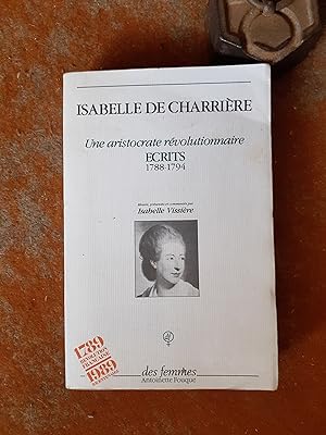 Seller image for Isabelle de Charrire - Une aristocrate rvolutionnaire. Ecrits (1788-1894) for sale by Librairie de la Garenne