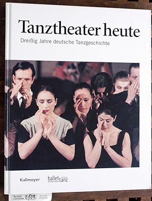 Bild des Verkufers fr Tanztheater heute dreiig Jahre deutsche Tanzgeschichte. Das Buch zur Ausstellung. zum Verkauf von Baues Verlag Rainer Baues 