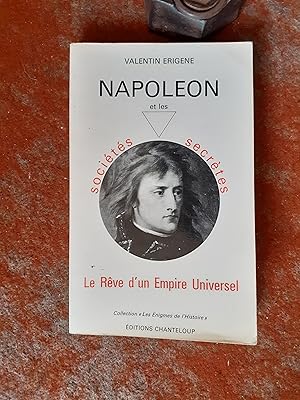 Bild des Verkufers fr Napolon et les Socits Secrtes - Le rve d'un Empire Universel zum Verkauf von Librairie de la Garenne
