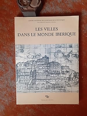 Les villes dans le monde ibérique - Premier Colloque interne du GIS (Talence, 27-28 nov. 1980)