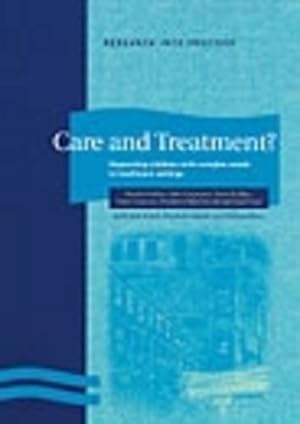 Seller image for Care and Treatment: Supporting Children with Complex Needs in Healthcare Settings for sale by WeBuyBooks