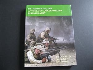 Seller image for U.S. MARINES IN IRAQ, 2003: ANTHOLOGY AND ANNOTATED BIBLIOGRAPHY - U.S. Marines in the Global War on Terrorism for sale by The Book Scot