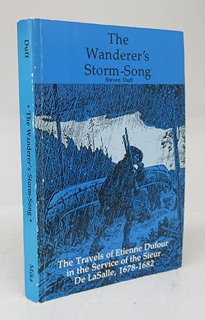 Image du vendeur pour The Wanderer's Storm-Song: The Travels of Etienne Dufour in the Service of the Sieur De LaSalle, 1678-1682 mis en vente par Attic Books (ABAC, ILAB)