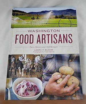 Seller image for Washington Food Artisans: Farm Stories and Chef Recipes for sale by Third Person Books