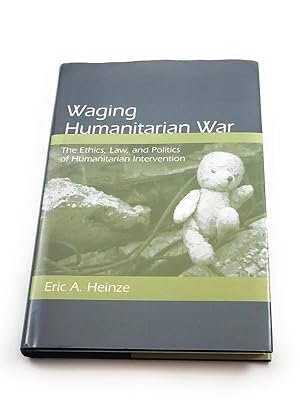 Immagine del venditore per Waging Humanitarian War: The Ethics, Law, and Politics of Humanitarian Intervention venduto da Third Person Books
