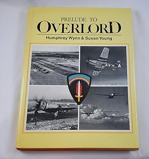 Imagen del vendedor de Prelude to Overlord: An Account of the Air Operations Which Preceded and Supported Operation Overlord, the Allied Landings in Normandy on D-Day, 6th of June 1944 a la venta por Third Person Books