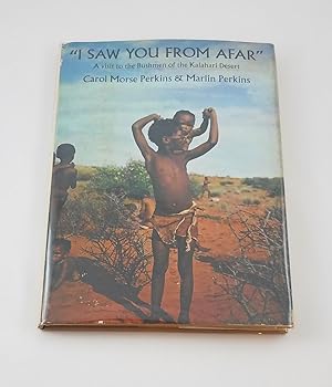 Bild des Verk�ufers f�r I Saw You From Afar : A Visit to the Bushmen of the Kalahari Desert zum Verkauf von Third Person Books